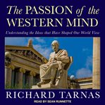 The passion of the western mind : understanding the ideas that have shaped our world view cover image