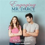 Engaging Mr. Darcy : an Austen inspired romantic comedy cover image