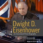 Dwight d. eisenhower. An Associated Press Biography cover image