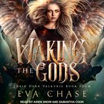 Waking the gods : a reverse harem urban fantasy cover image