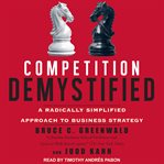 Competition demystified : a radically simplified approach to business strategy cover image