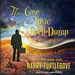 The case of the toxic spell dump cover image