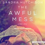 The awful mess : a love story cover image