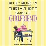 Thirty-three going on girlfriend cover image