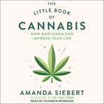 The little book of cannabis : how marijuana can improve your life cover image