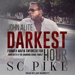 Darkest hour : John Alite cover image
