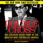 Double cross : the explosive inside story of the mobster who controlled America cover image