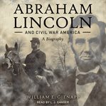 Abraham Lincoln and Civil War America : a biography cover image