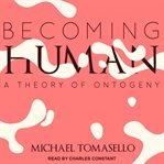 Becoming human : a theory of ontogeny cover image