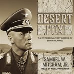 Desert fox : the storied military career of Erwin Rommel cover image