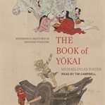The Book of Yokai : mysterious creatures of Japanese folklore cover image