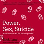 Power, sex, suicide : mitochondria and the meaning of life cover image