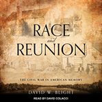 Race and reunion : the Civil War in American memory cover image