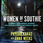 Women of Southie : finding resilience during Whitey Bulger's infamous reign cover image