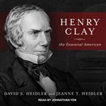 Henry Clay : the essential American cover image