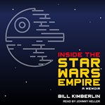 Inside the Star Wars empire : a memoir cover image