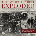 The day Wall Street exploded : a story of America in its first age of terror cover image