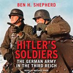 Hitler's soldiers : the German army in the Third Reich cover image