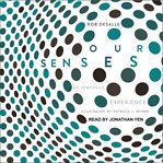 Our senses : an immersive experience cover image