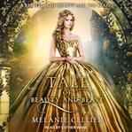 A tale of beauty and beast : a retelling of beauty and the beast cover image