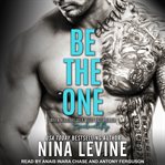 Be the one. An Alpha Bad Boy Novel cover image