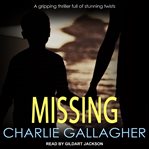 Missing : a gripping thriller full of stunning twists cover image