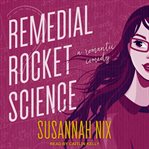 Remedial rocket science : a romantic comedy cover image