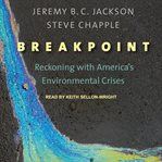 Breakpoint : reckoning with America's environmental crises cover image