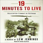 19 minutes to live - : helicopter combat in Vietnam cover image