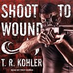 Shoot to wound cover image