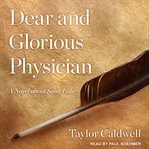 Dear and glorious physician cover image