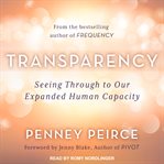 Transparency : seeing through to our expanded human capacity cover image