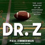 Dr. Z : the lost memoirs of an irreverent football writer cover image