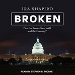 Broken : can the senate save itself and the country? cover image