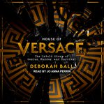House of Versace : the untold story of genius, murder, and survival cover image