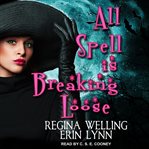 All spell is breaking loose. A Lexi Balefire Matchmaking Witch Mystery cover image