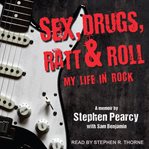 Sex, drugs, Ratt & roll : my life in rock cover image