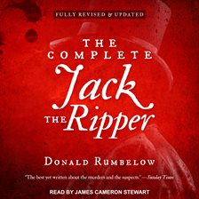 The Complete Jack the Ripper by Donald Rumbelow