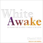 White awake : an honest look at what it means to be white cover image