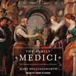The Family Medici : the hidden history of the Medici dynasty cover image