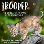 Trooper : the bobcat who came in from the wild cover image