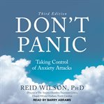 Don't panic. Taking Control of Anxiety Attacks cover image