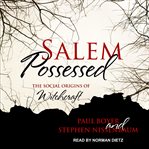 Salem possessed : the social origins of witchcraft cover image