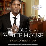 Trouble in the White House cover image