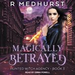 Magically betrayed cover image
