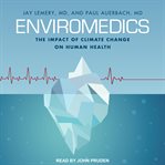 Enviromedics. The Impact of Climate Change on Human Health cover image