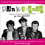 Punk avenue : inside the New York City underground, 1971-1982 cover image