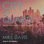 City of quartz : excavating the future in Los Angeles cover image