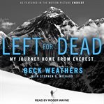 Left for dead : my journey home from Everest cover image
