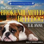 The case of the brokenhearted bulldog cover image